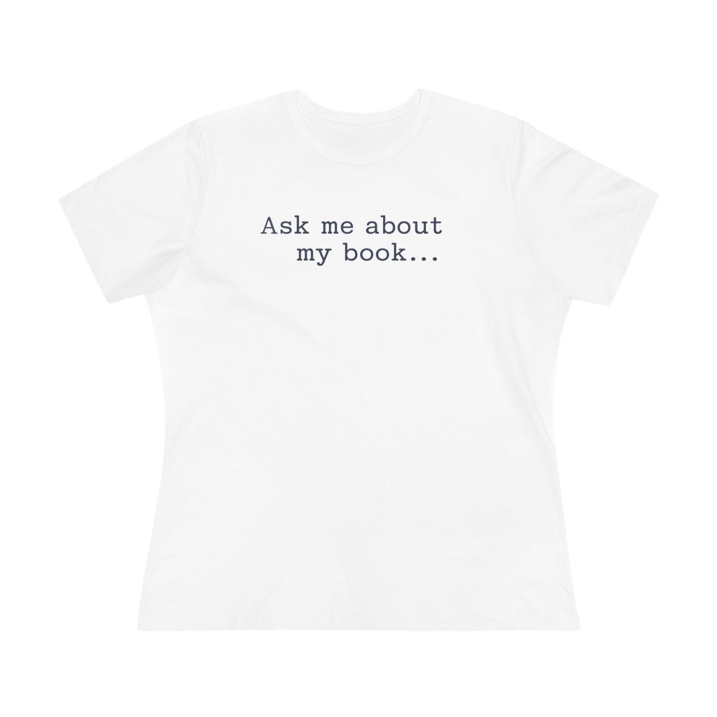 Ask Me About My Book - Womens Cotton T-Shirt