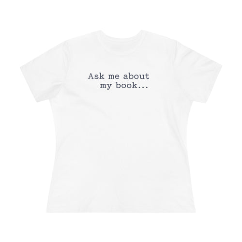 Ask Me About My Book - Womens Cotton T-Shirt