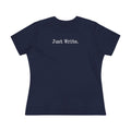 Just Write. - Women's Cotton T Shirt