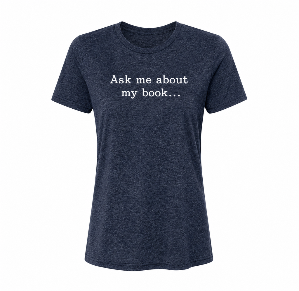 Ask Me About My Book - Women's Relaxed  T-Shirt