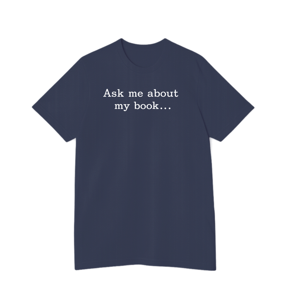 Ask Me About My Book - Unisex T-Shirt