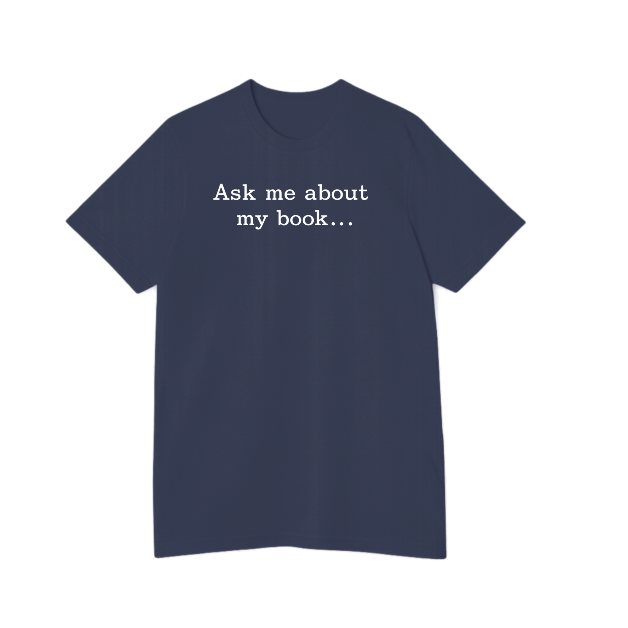 Ask Me About My Book - Unisex T-Shirt