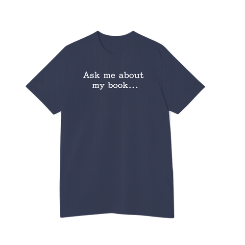 Ask Me About My Book - Unisex T-Shirt